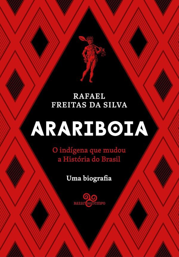 Arariboia: O indígena que mudou a história do Brasil