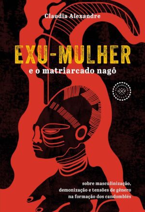 Exu-Mulher e o matriarcado nagô