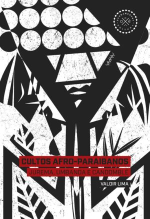 Cultos afro-paraibanos: Jurema, Umbanda e Candomblé