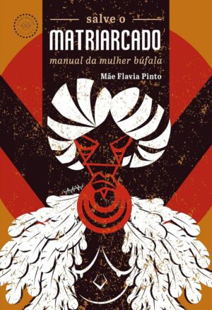 Salve o matriarcado: manual da mulher búfala