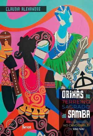 Orixás no terreiro sagrado do samba