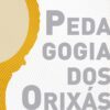 Pedagogia dos orixás